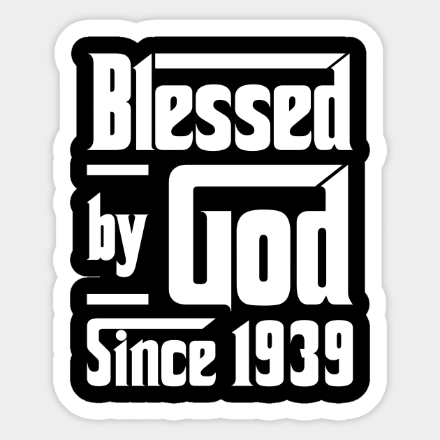 Blessed By God Since 1939 Sticker by JeanetteThomas
